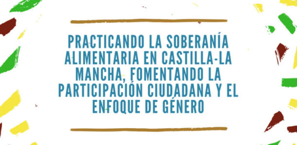 PRACTICANDO LA SOBERANÍA ALIMENTARIA EN CASTILLA-LA MANCHA