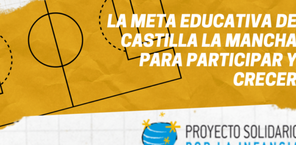 LA META EDUCATIVA DE CASTILLA LA MANCHA: PARA PARTICIPAR Y CRECER
